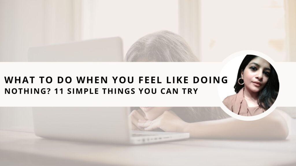 What To Do When You Feel Like Doing Nothing Simple Things You Can