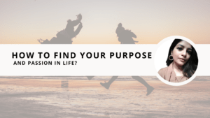 Read more about the article How To Find Your Purpose And Passion In Life?