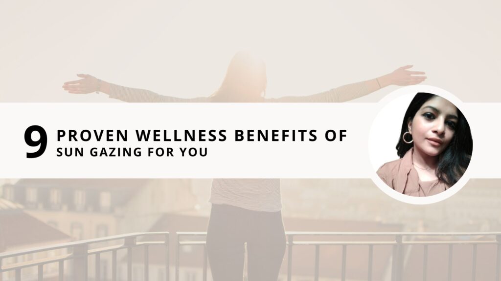 9 Proven Wellness Benefits Of Sun Gazing For You Written By Shweta 9001