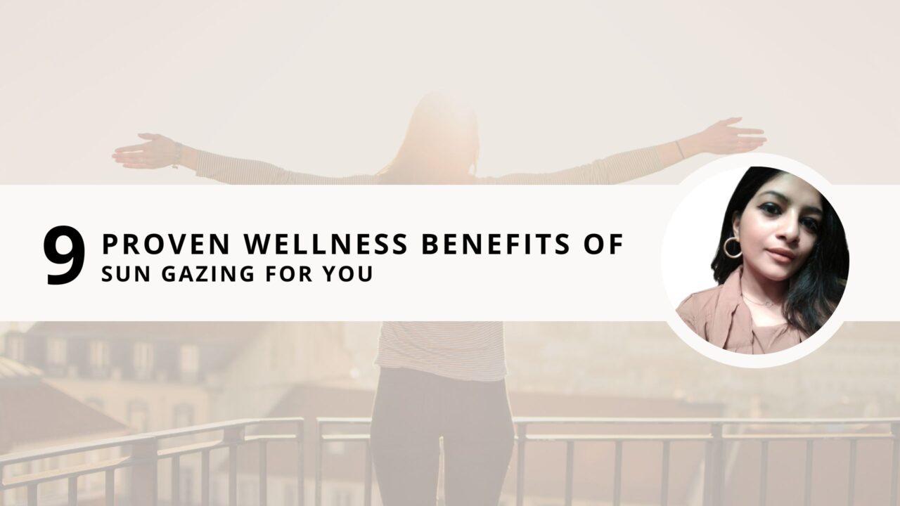 9 Proven Wellness Benefits of Sun Gazing for you