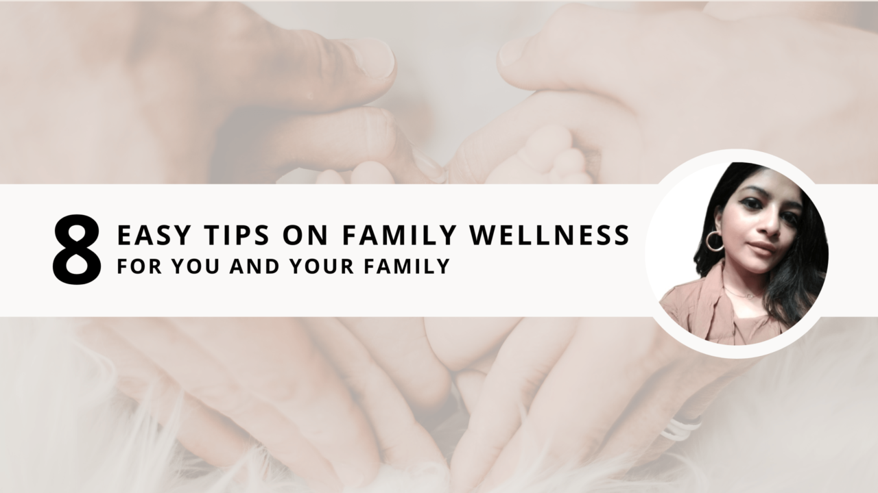 8 Easy Tips On Family Wellness For You and Your Family