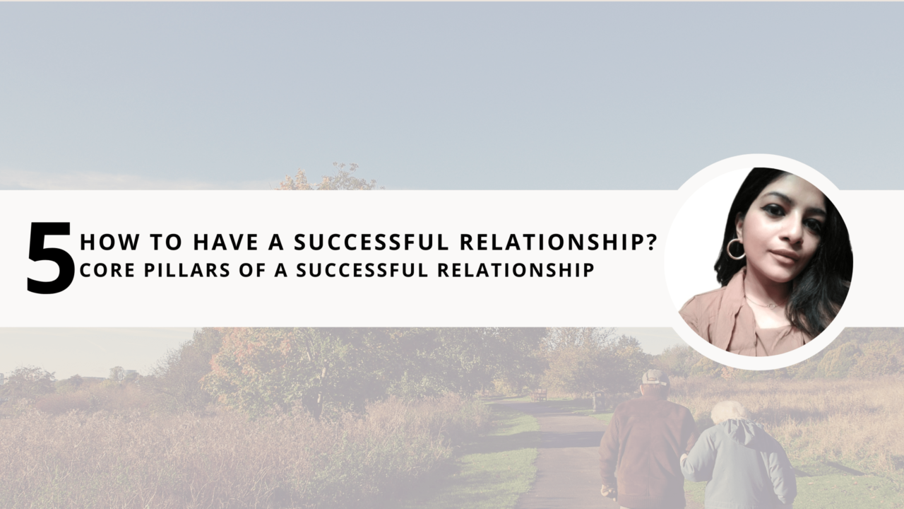 How to have a successful relationship? | 5 Core pillars of a Successful Relationship