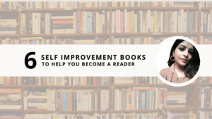 Read more about the article 6 Simple Self Improvement Books to help you become a reader