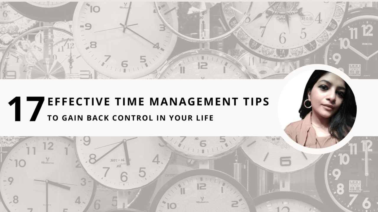 17 Effective Time Management tips to gain back control in your life