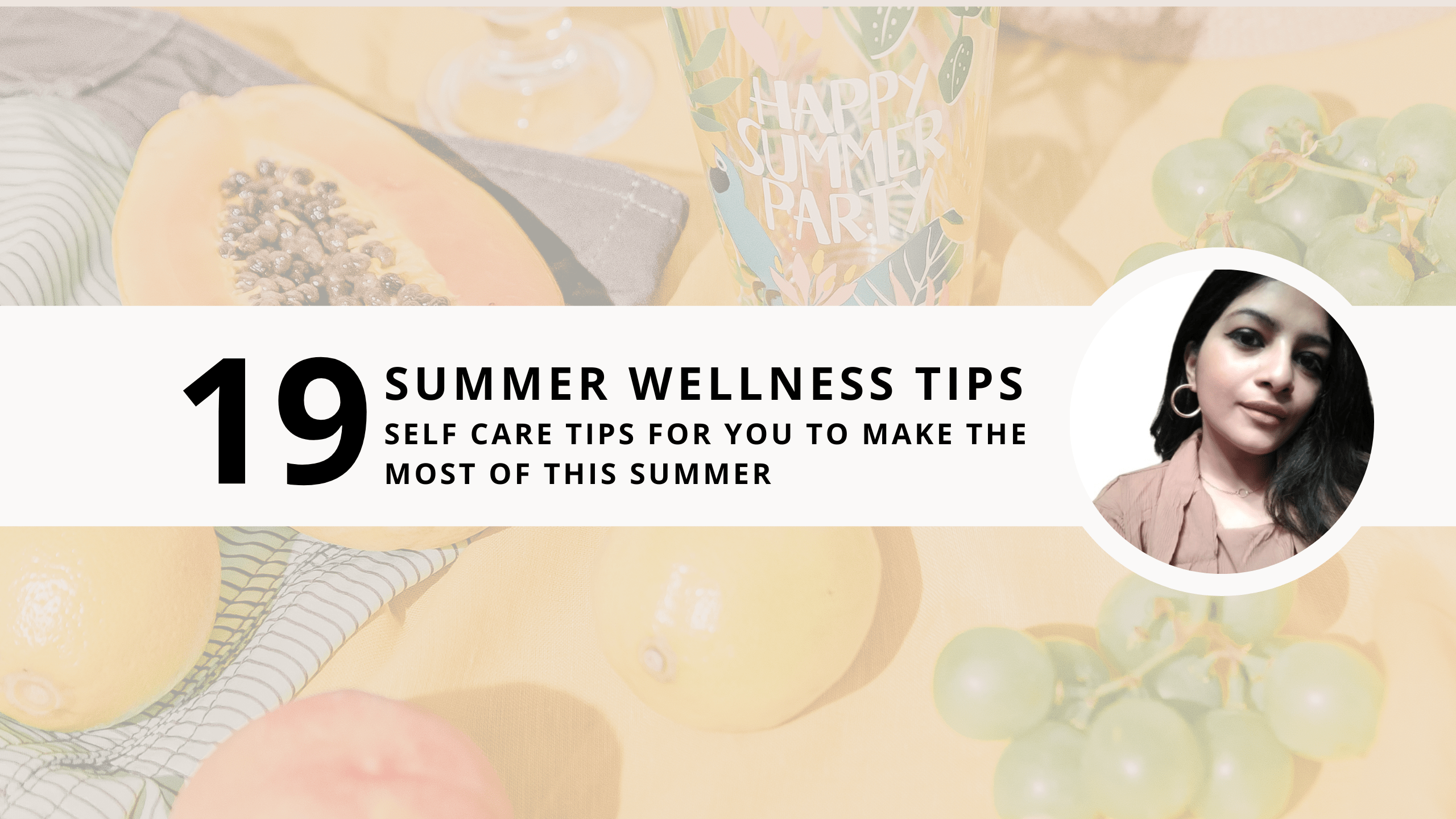 Read more about the article Summer Wellness Tips | 19 Self Care Tips for You to Make the Most of this Summer