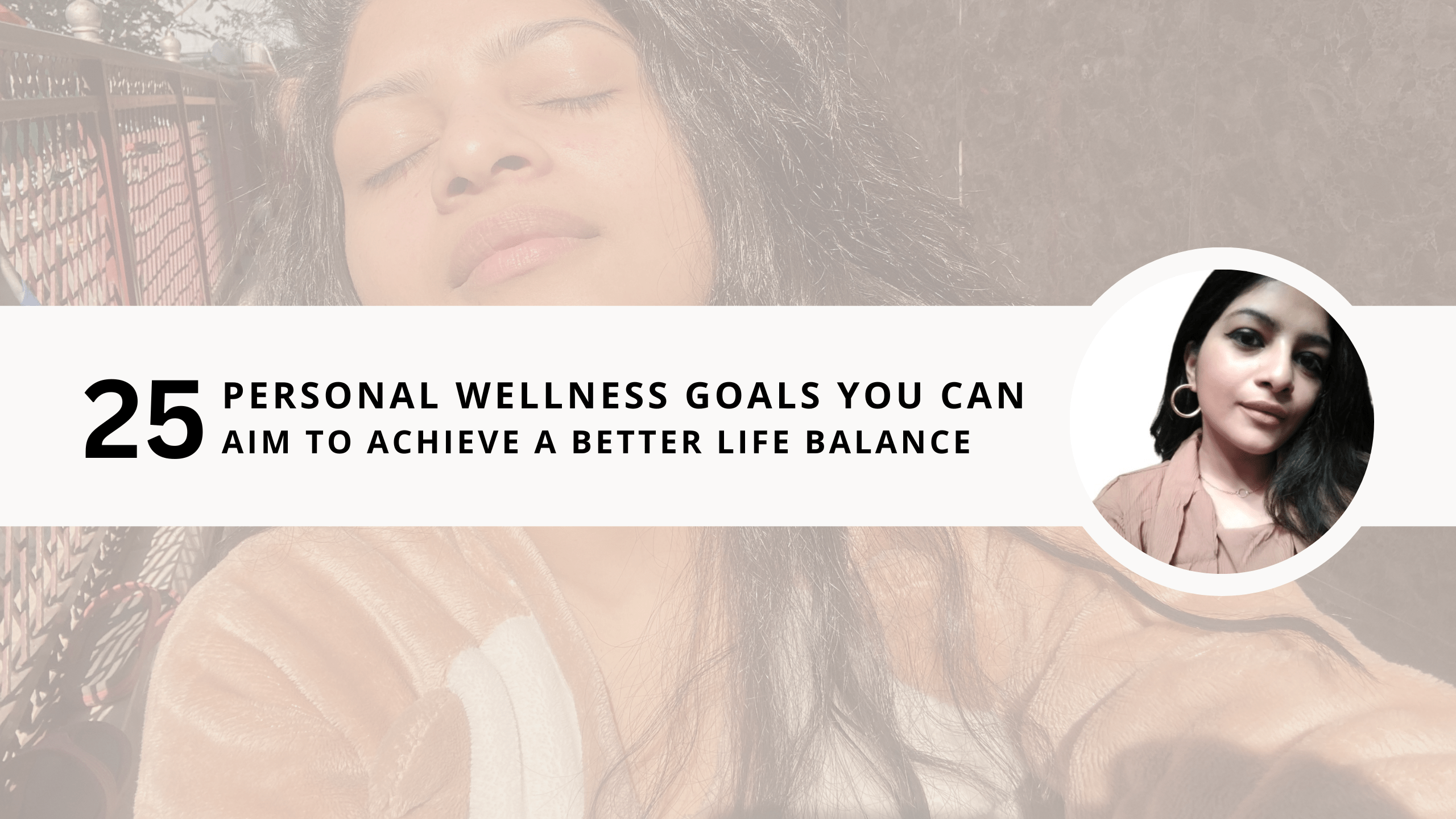 Read more about the article 25 Personal Wellness Goals You Can Aim to Achieve a Better Life Balance in 2025