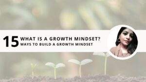 Read more about the article What is a Growth mindset? 15 Ways to Build a Growth Mindset