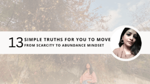 Read more about the article 13 Simple truths for you to move from scarcity to abundance mindset