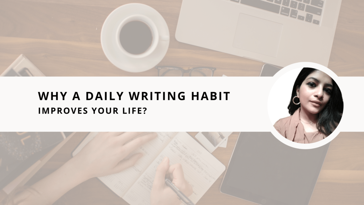 Why a Daily Writing Habit Improves Your Life?