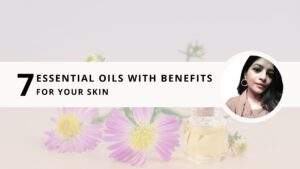 Read more about the article 7 Essential Oils with Benefits for your Skin: Your Ultimate Guide to Aromatherapy in Skincare