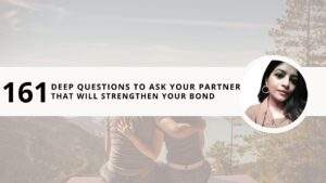 Read more about the article 161 Deep Questions to Ask your Partner that will Strengthen your Bond