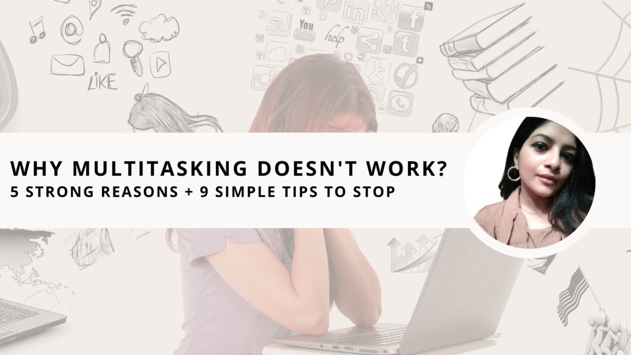 Why Multitasking doesn’t work? 5 Strong Reasons + 9 Simple Tips to Stop