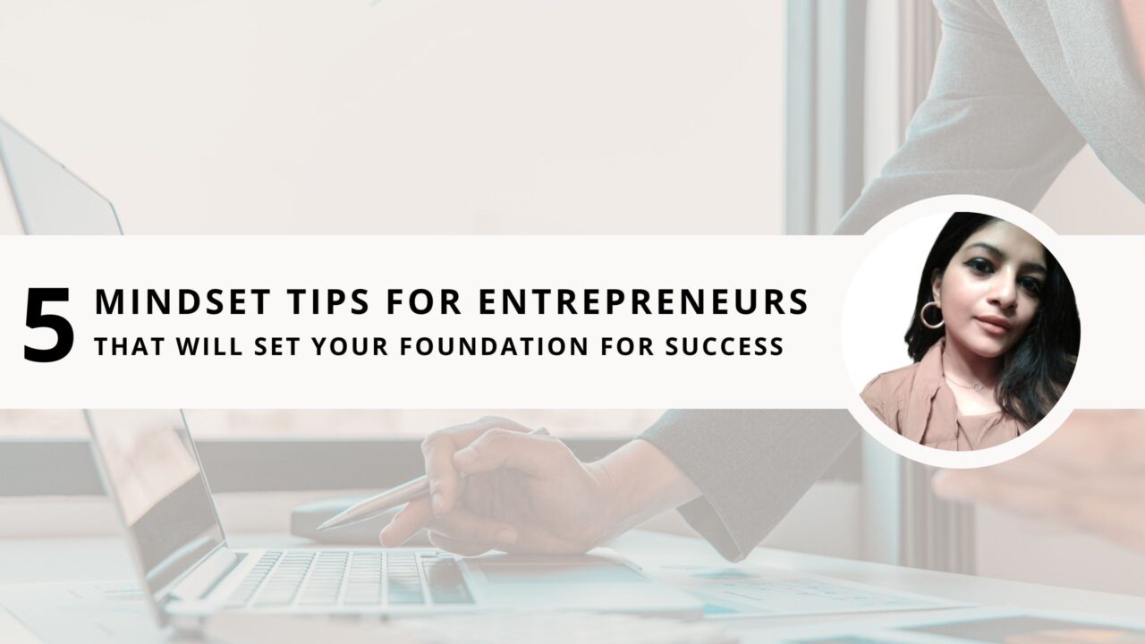 5 Mindset Tips for Entrepreneurs that Will Set Your Foundation for Success