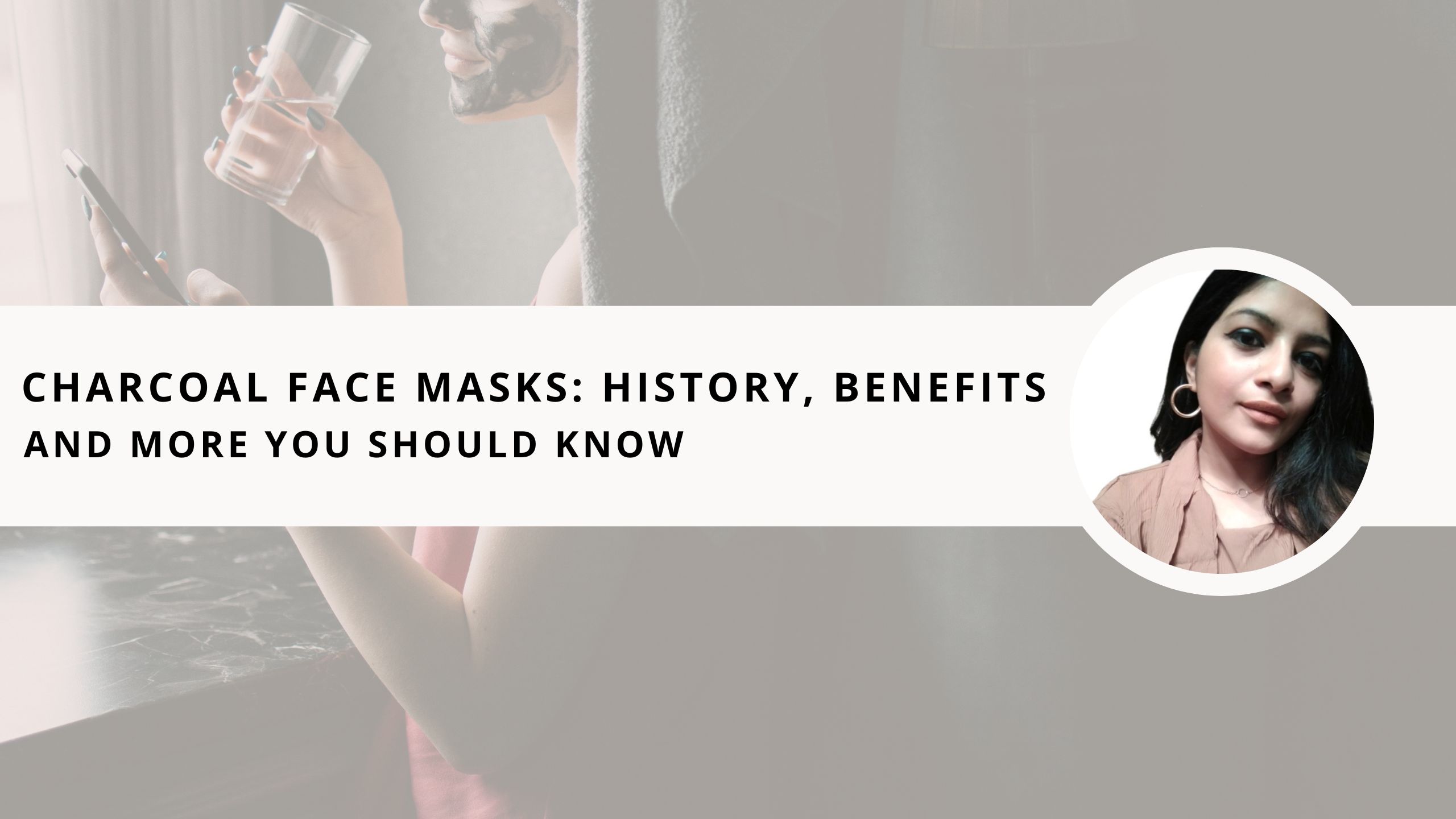 Read more about the article Charcoal Face Mask: History, Benefits, and More You Should Know