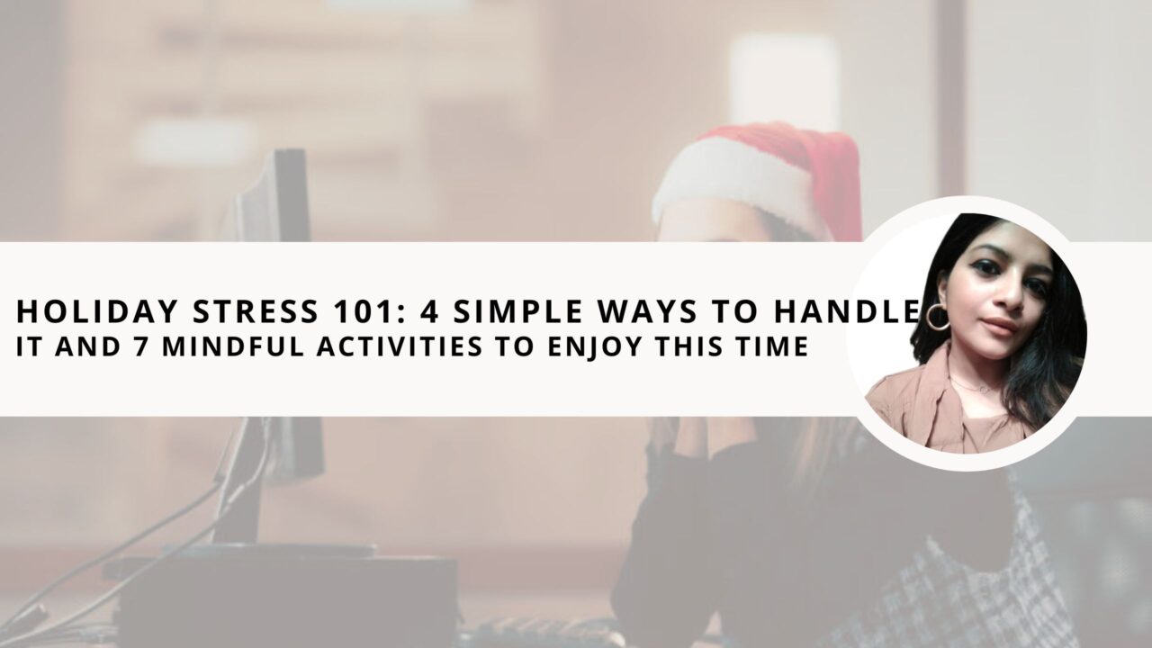 Holiday Stress 101: 7 Mindful Activities to Enjoy This Time in 2024