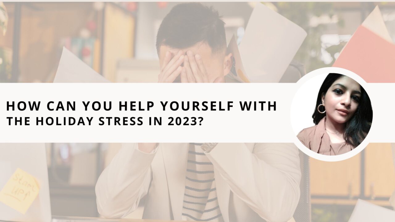 How Can You Help Yourself With the Holiday Stress in 2023?