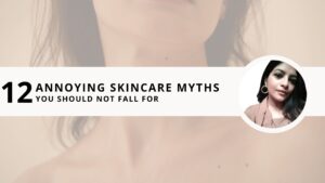 Read more about the article 12 Annoying Skincare Myths You Should Not Fall For