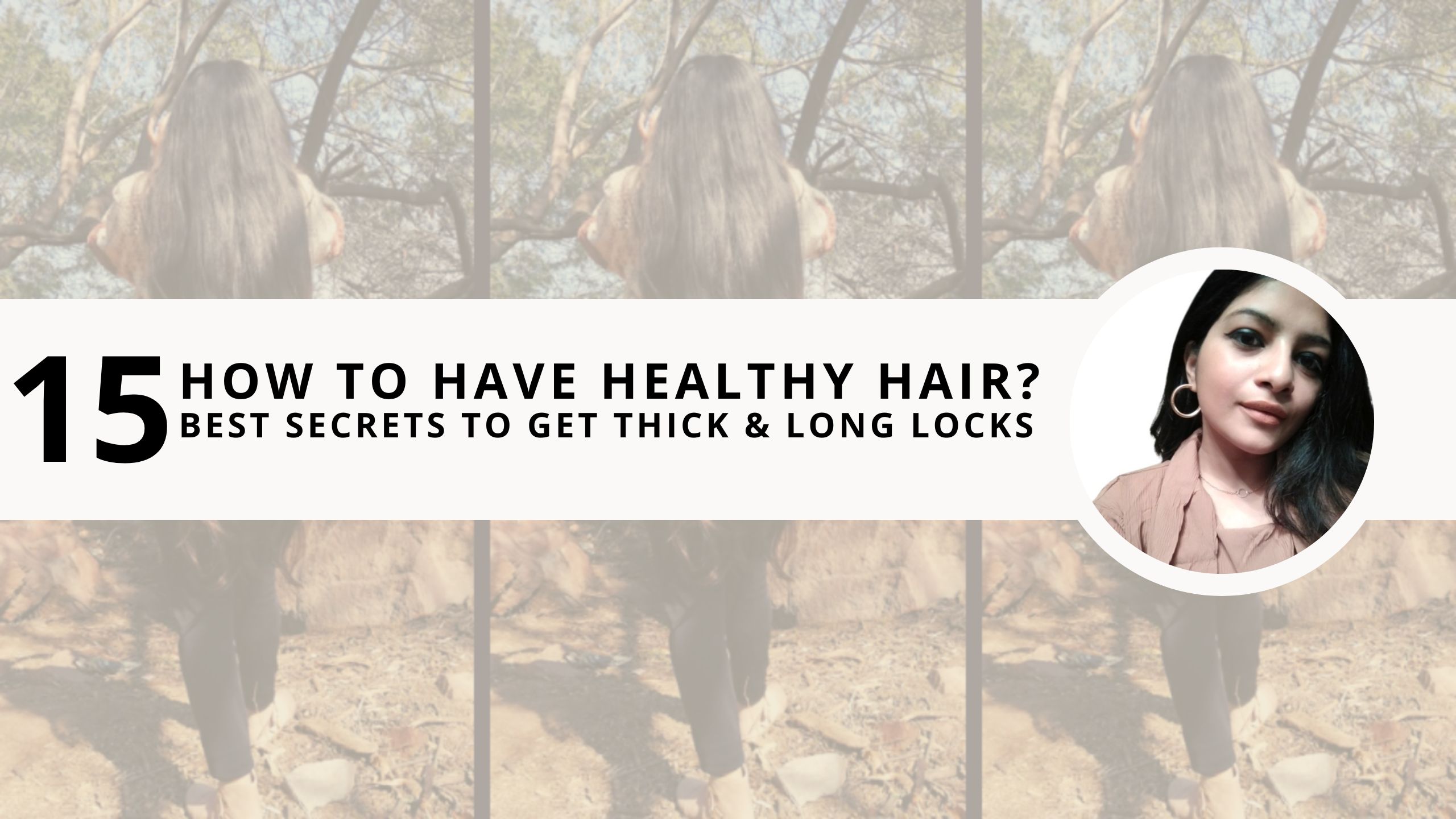 Read more about the article How to Have Healthy Hair? My 15 Best Secrets to Get Thick & Long Locks