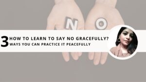 Read more about the article How to Learn to Say No? 3 Ways You Can do it Gracefully
