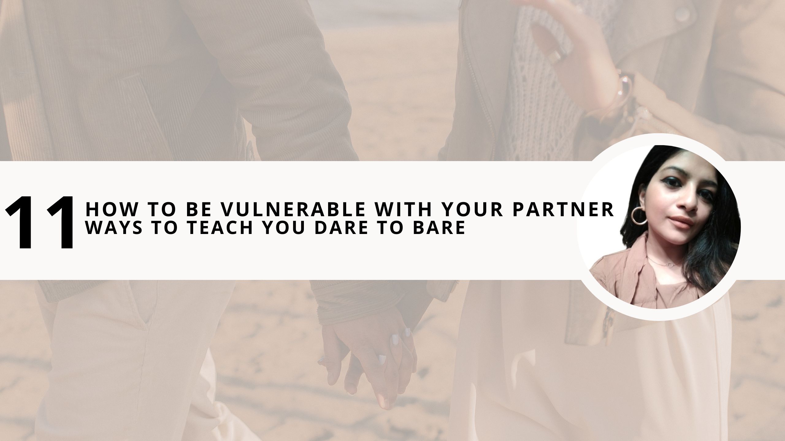 Read more about the article How to be Vulnerable With Your Partner? 11 Ways to Teach You Dare to Bare