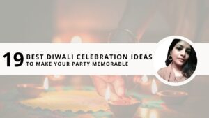 Read more about the article 19 Best Diwali Celebration Ideas To Make Your Party Memorable in 2023