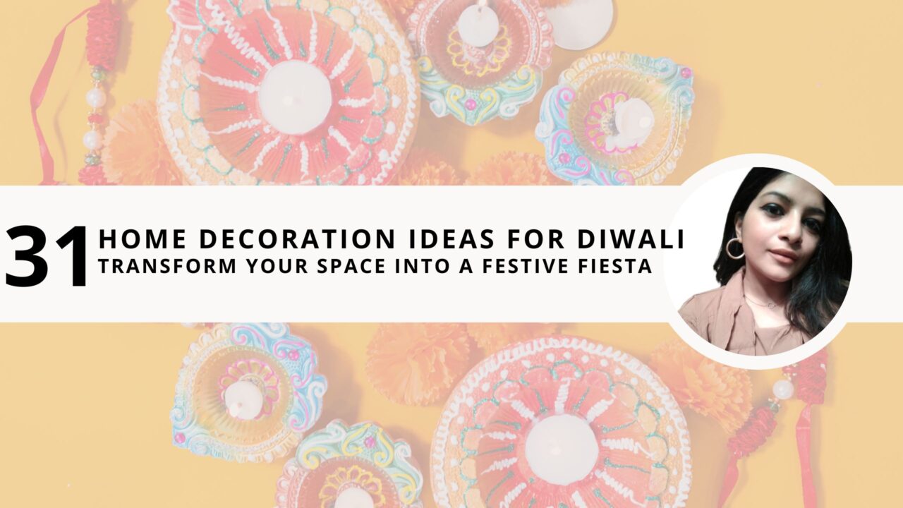 31 Home Decoration Ideas for Diwali: Transform Your Space into a Festive Fiesta  ‍