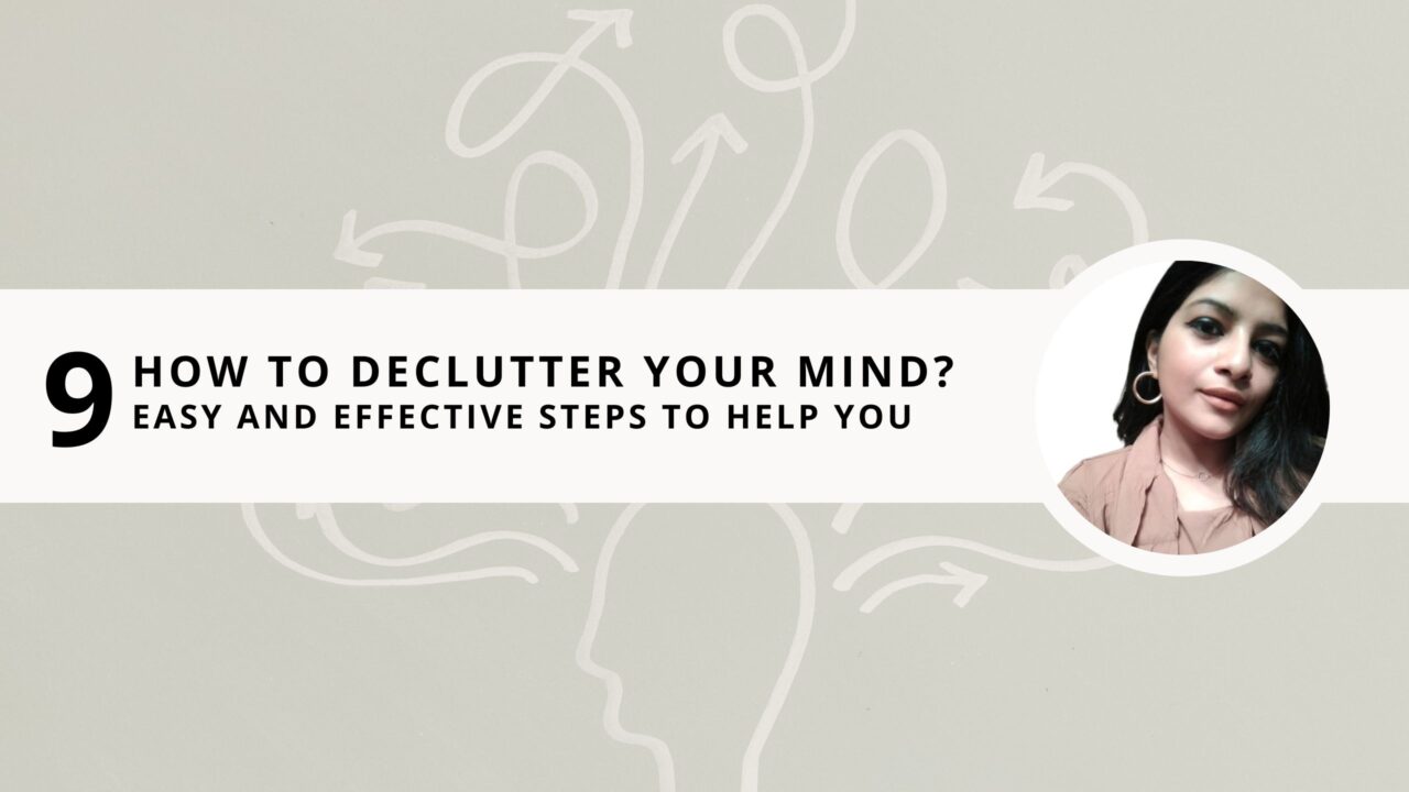 How to Declutter Your Mind? 9 Easy and Effective Steps to Help You