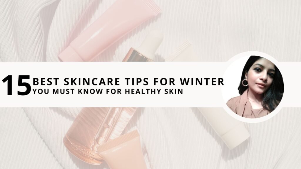 15 Best Skincare Tips for Winter You Must Know for Healthy Skin ...