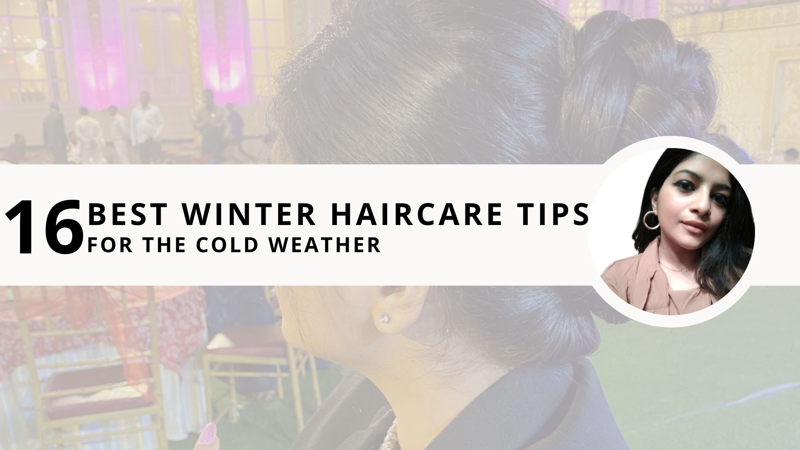 Read more about the article 16 Best Winter Haircare Tips for the Cold Weather