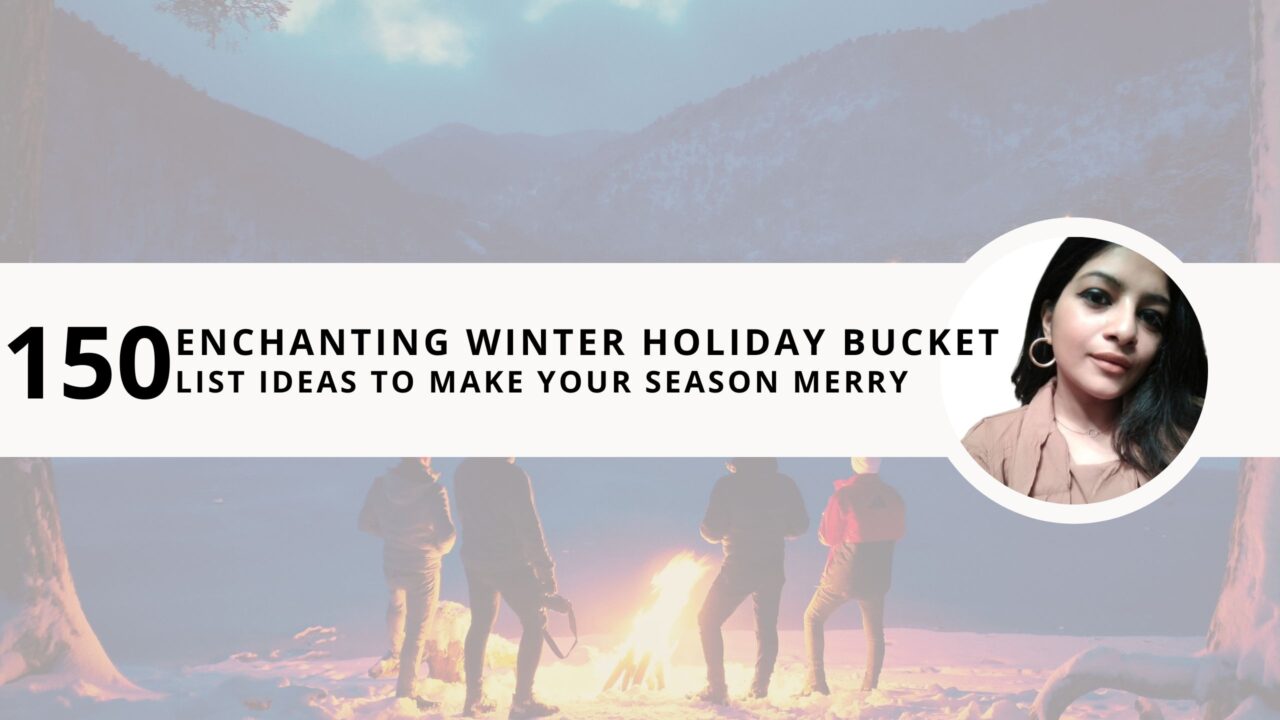 150 Enchanting Winter Holiday Bucket List Ideas to Make Your Season Merry