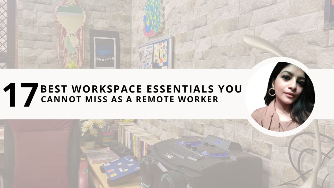 17 Best Workspace Essentials You Cannot Miss as a Remote Worker