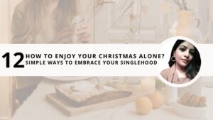 Read more about the article How to Enjoy Your Christmas Alone? +12 Simple Ways to Embrace Your Singlehood