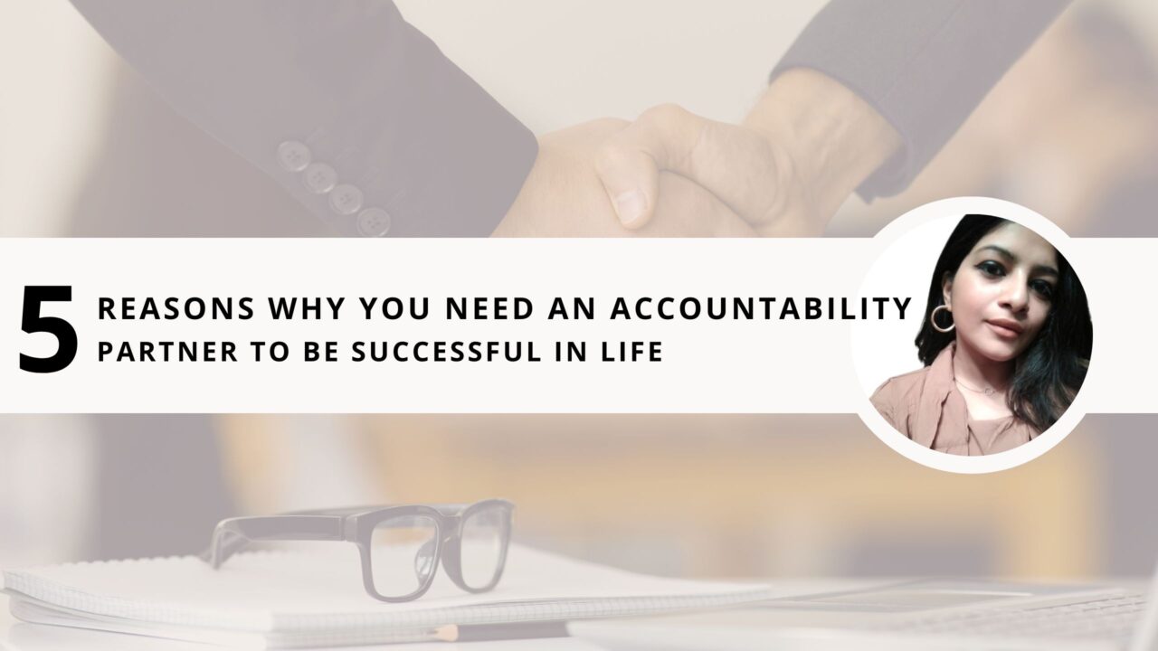 5 Reasons Why You Need an Accountability Partner to be Successful in Life