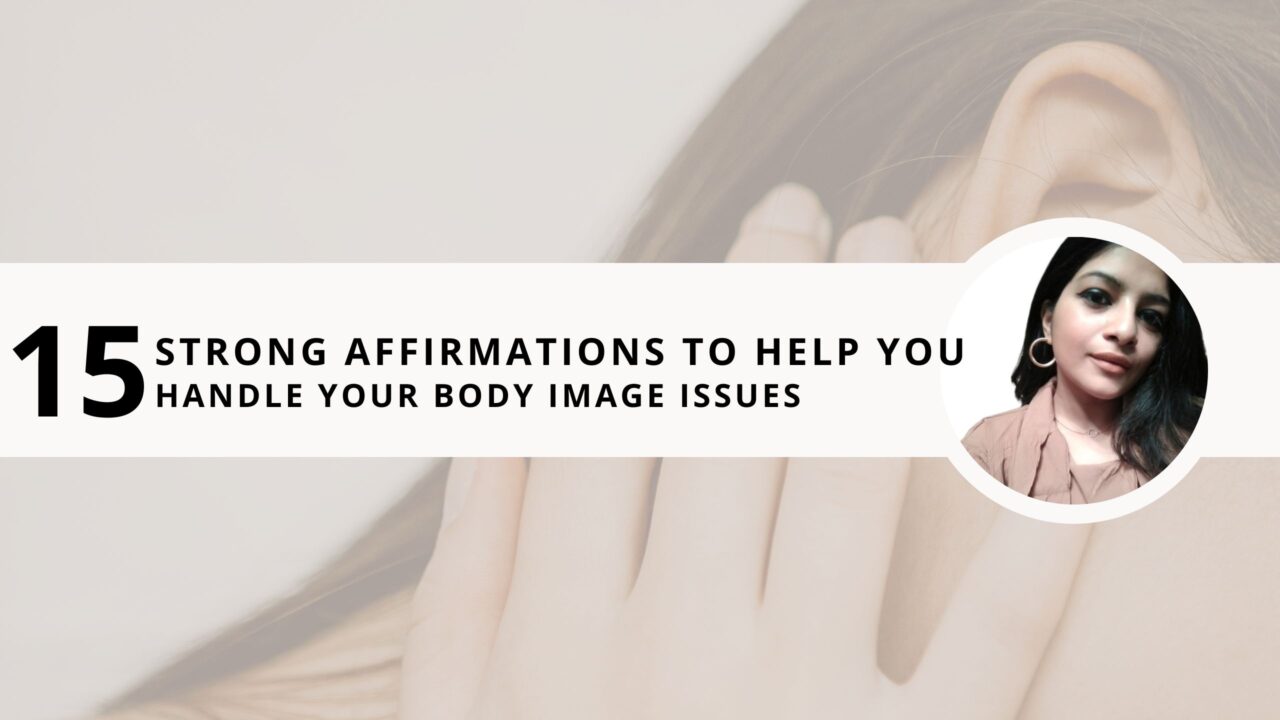 +15 Strong Affirmations for Your Body Image Issues and Self Worth