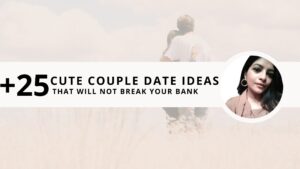 Read more about the article +25 Cute Couple Date Ideas That Will Not Break Your Bank