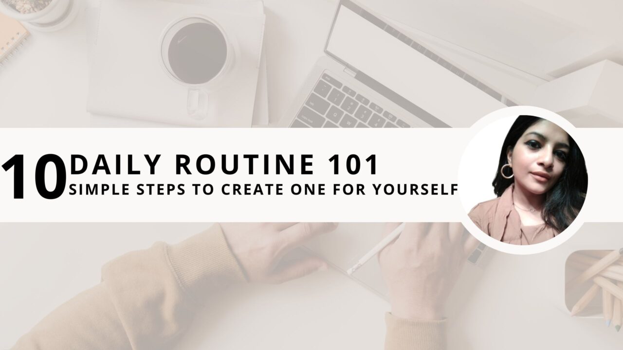 Daily Routine 101: 10 Simple Steps to Create an Effective Routine for Yourself