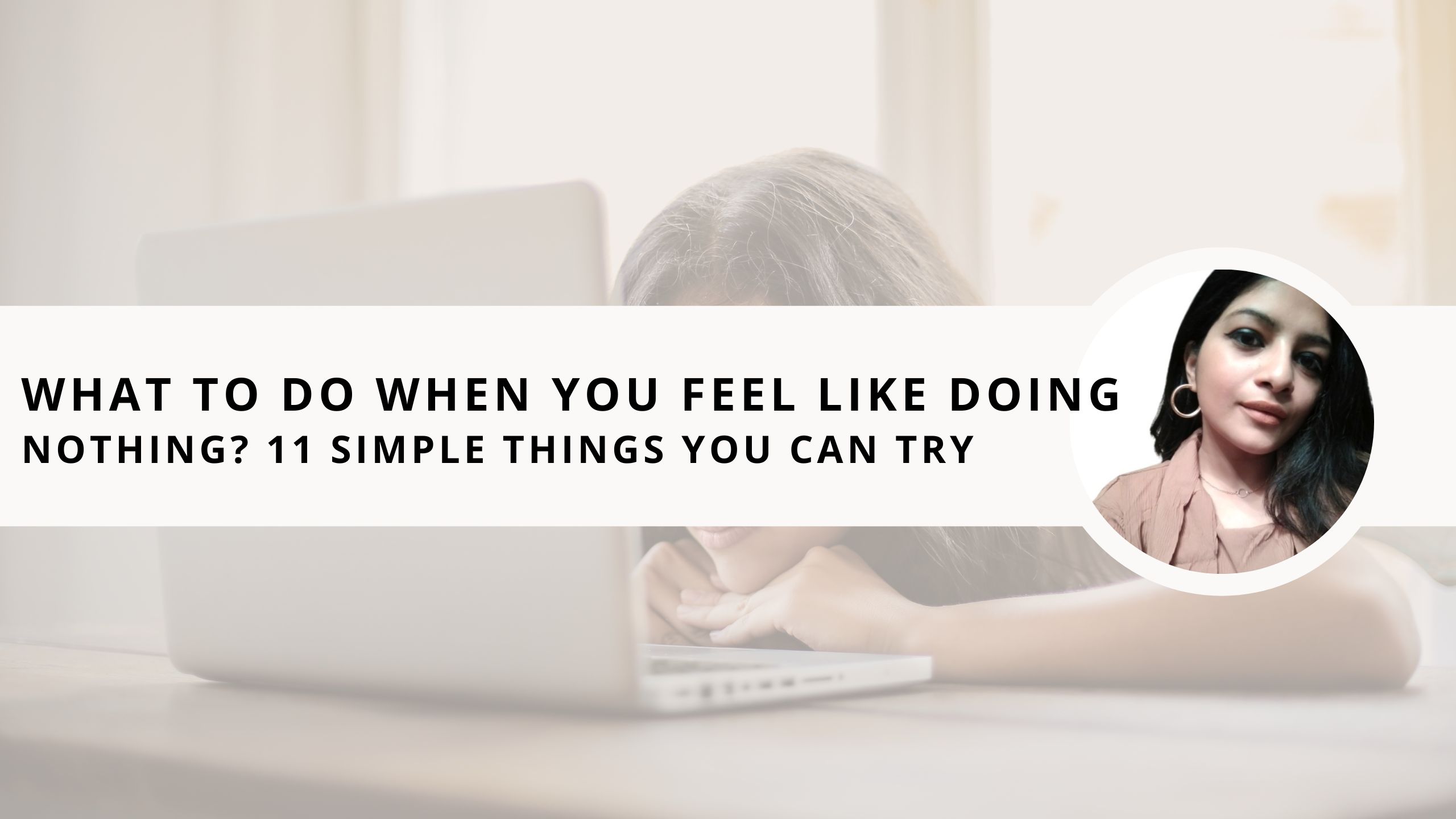 Read more about the article What To Do When You Feel Like Doing Nothing? 11 Simple Things You Can Try