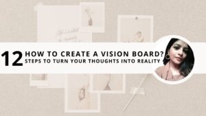 Read more about the article How to Create a Vision Board? 12 Steps to Turn Your Thoughts into Reality