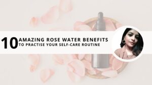 Read more about the article 10 Amazing Rose Water Benefits to Practise Your Self-Care Routine