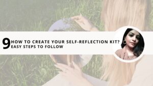 Read more about the article How to Create Your Self Reflection Kit? 9 Easy Steps to Follow