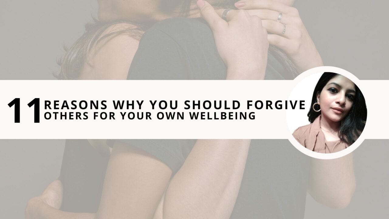 11 Reasons Why You Should Forgive Others For Your Own Wellbeing