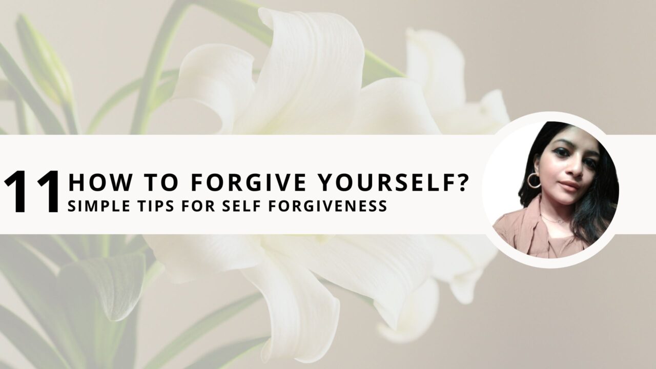 How to Forgive Yourself? 11 Simple Tips for Self Forgiveness