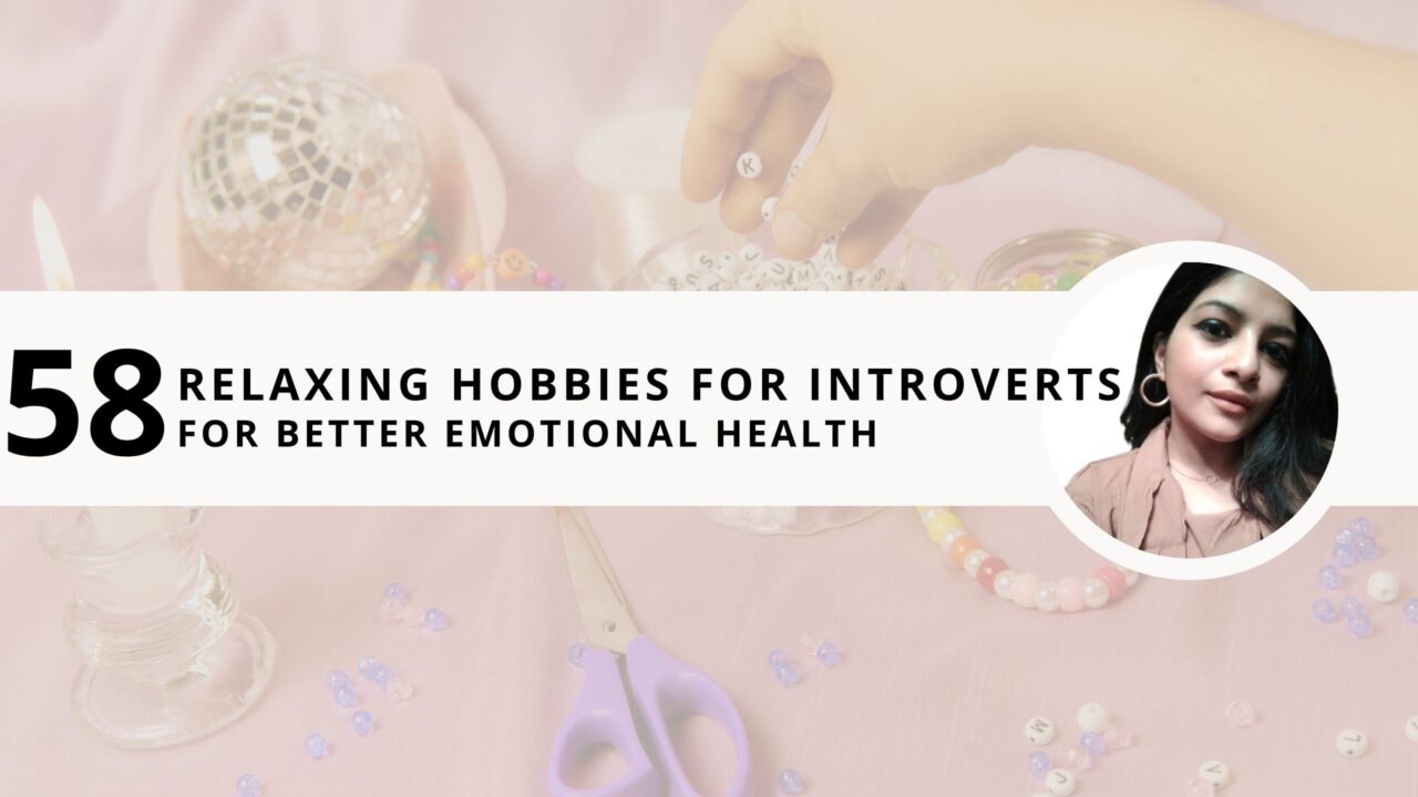 58 Relaxing Hobbies for Introverts for Better Emotional Health