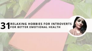 Read more about the article 31 Relaxing Hobbies for Introverts for Better Emotional Health