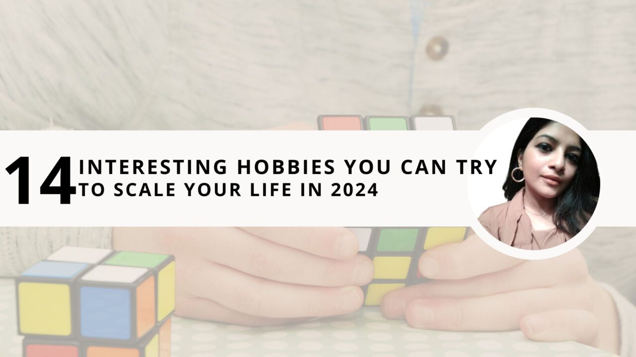 14 Interesting Hobbies You Can Try to Scale Your Life in 2024