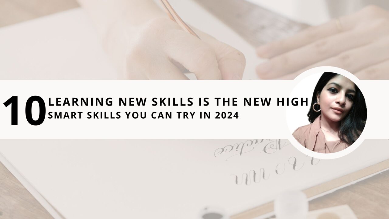 Learning New Skills is the New High. 10 Smart Skills You Can Learn in 2024 