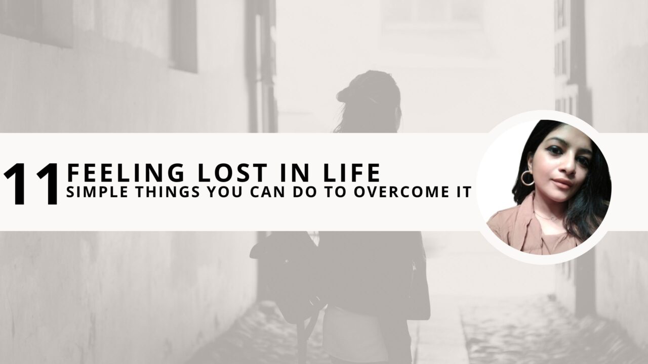 Feeling Lost in Life: 11 Simple Things You Can Do to Overcome it