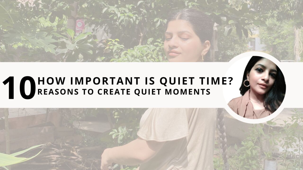 How Important is Quiet time? 10 Reasons to Create Quiet Moments Throughout the Day