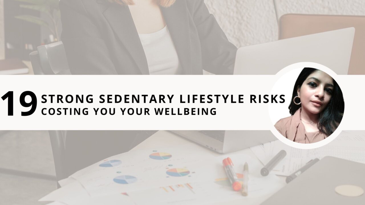 19 Strong Sedentary Lifestyle Risks Costing You Your Wellbeing