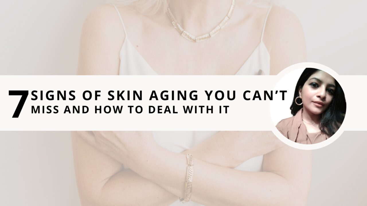 7 Simple Signs of Your Skin Aging You Can’t Miss and How to Deal With it